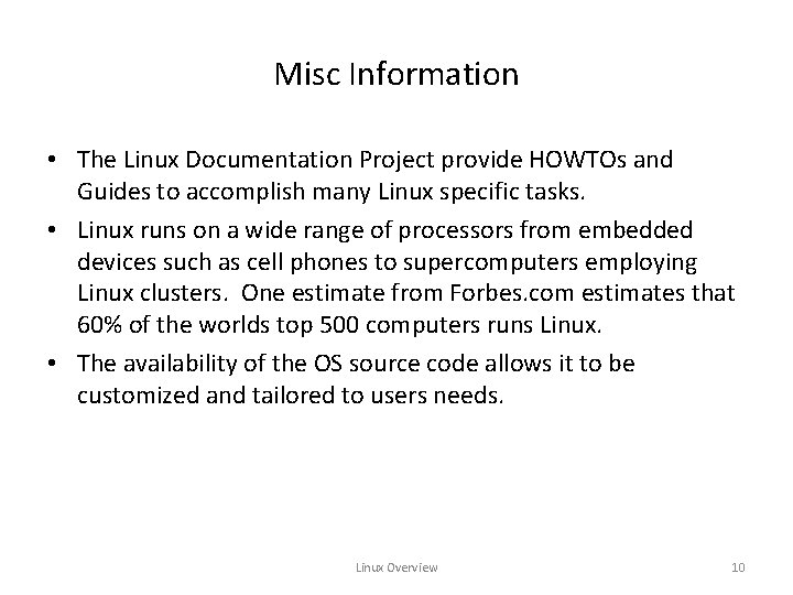 Misc Information • The Linux Documentation Project provide HOWTOs and Guides to accomplish many