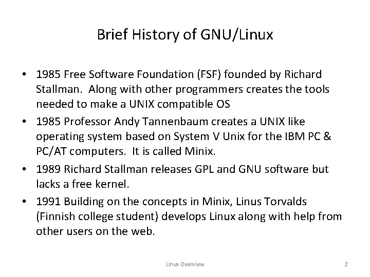 Brief History of GNU/Linux • 1985 Free Software Foundation (FSF) founded by Richard Stallman.