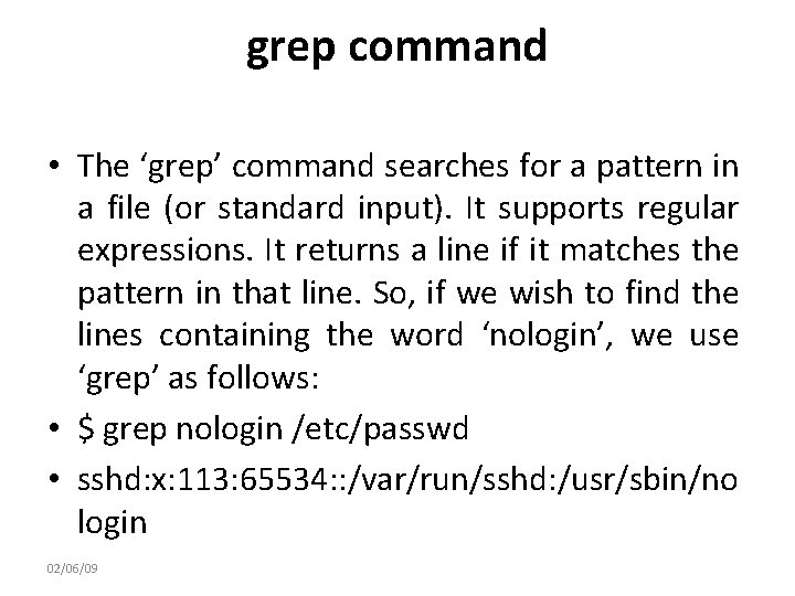 grep command • The ‘grep’ command searches for a pattern in a file (or