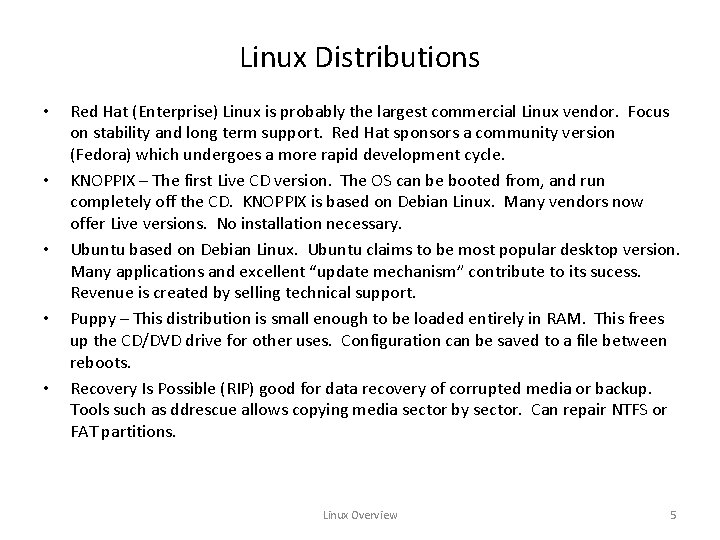Linux Distributions • • • Red Hat (Enterprise) Linux is probably the largest commercial