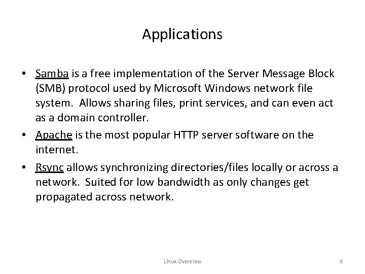 Applications • Samba is a free implementation of the Server Message Block (SMB) protocol