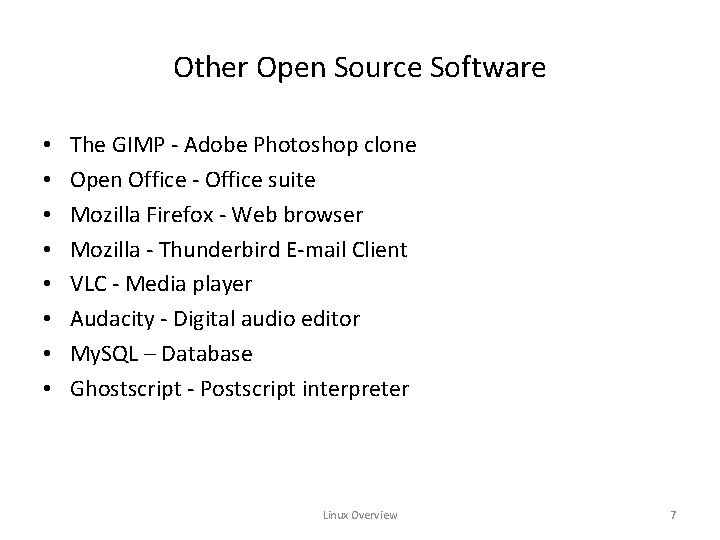 Other Open Source Software • • The GIMP - Adobe Photoshop clone Open Office