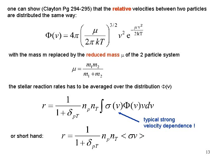 one can show (Clayton Pg 294 -295) that the relative velocities between two particles