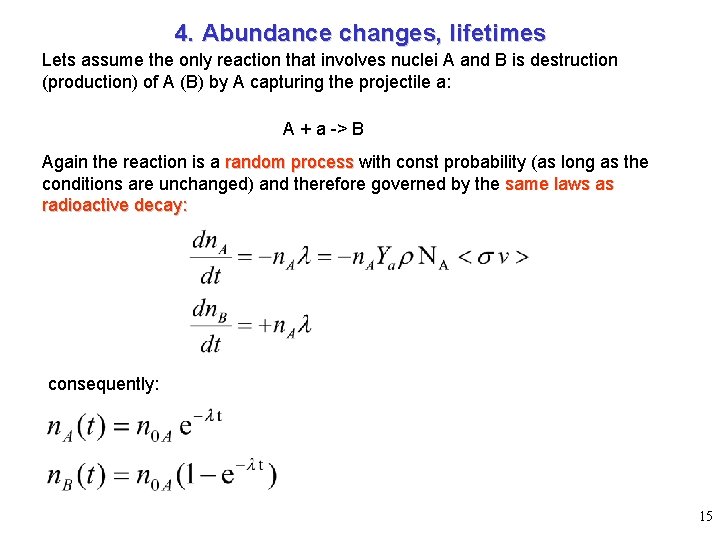 4. Abundance changes, lifetimes Lets assume the only reaction that involves nuclei A and