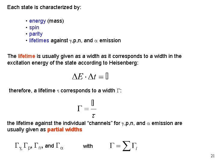 Each state is characterized by: • energy (mass) • spin • parity • lifetimes