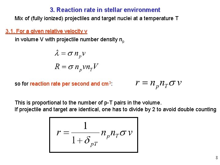 3. Reaction rate in stellar environment Mix of (fully ionized) projectiles and target nuclei