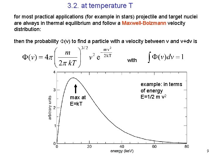 3. 2. at temperature T for most practical applications (for example in stars) projectile