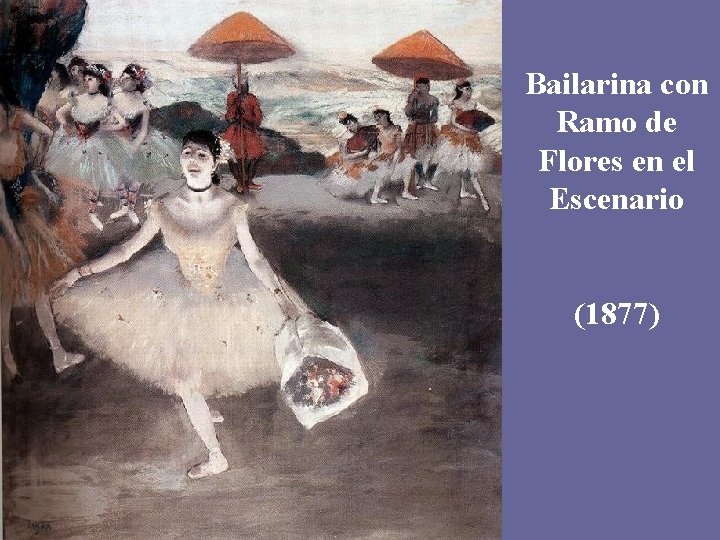 Bailarina con Ramo de Flores en el Escenario (1877) 