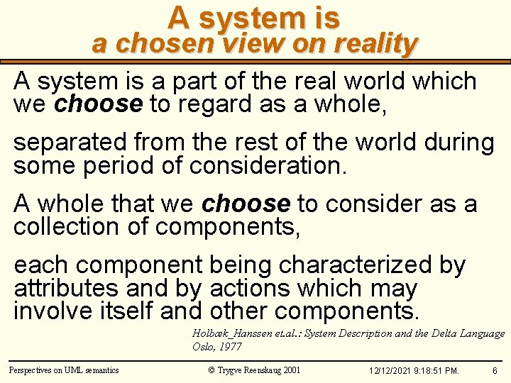 A system is a chosen view on reality A system is a part of