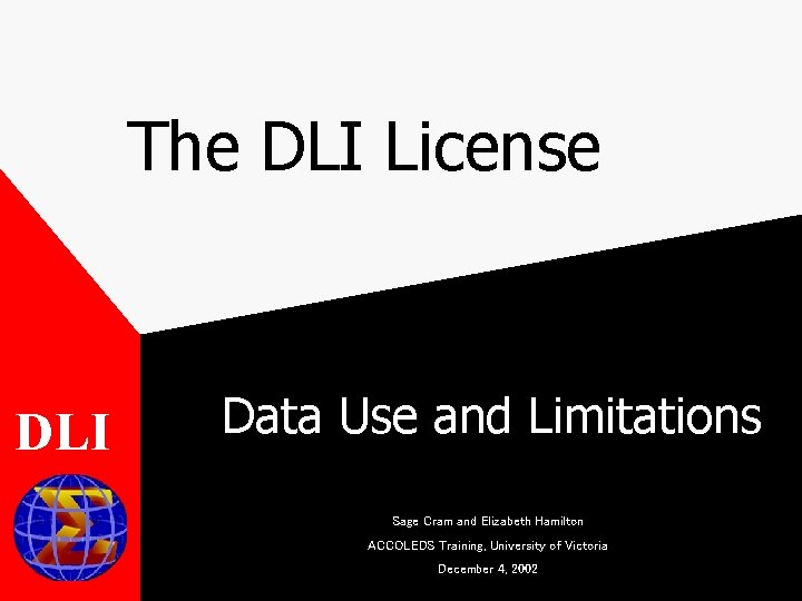 The DLI License DLI Data Use and Limitations Sage Cram and Elizabeth Hamilton ACCOLEDS