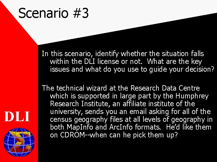 Scenario #3 In this scenario, identify whether the situation falls within the DLI license