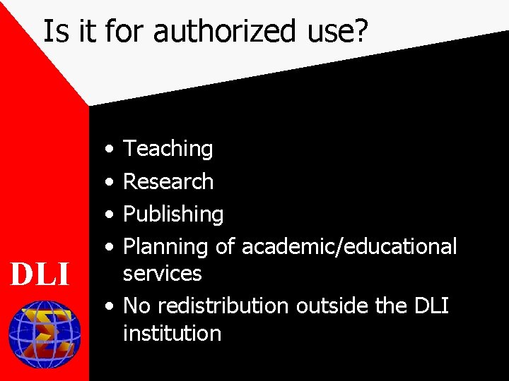 Is it for authorized use? DLI • • Teaching Research Publishing Planning of academic/educational