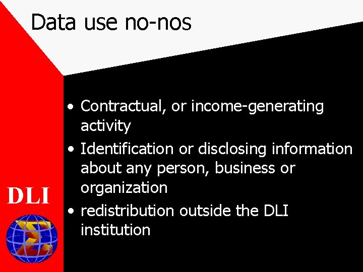 Data use no-nos DLI · Contractual, or income-generating activity • Identification or disclosing information