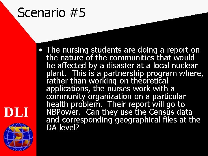 Scenario #5 DLI • The nursing students are doing a report on the nature