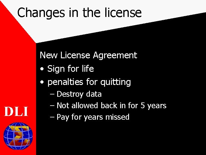 Changes in the license New License Agreement • Sign for life • penalties for