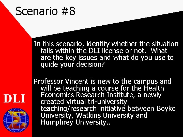 Scenario #8 In this scenario, identify whether the situation falls within the DLI license