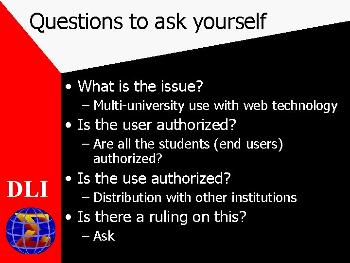 Questions to ask yourself • What is the issue? – Multi-university use with web