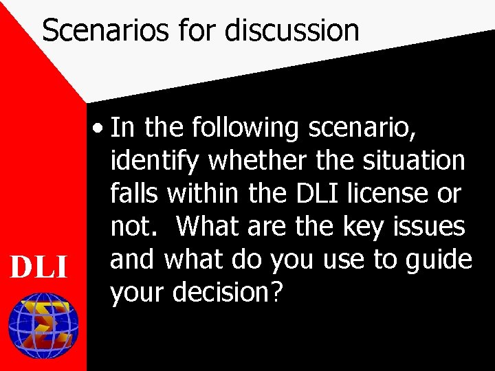 Scenarios for discussion • In the following scenario, identify whether the situation falls within