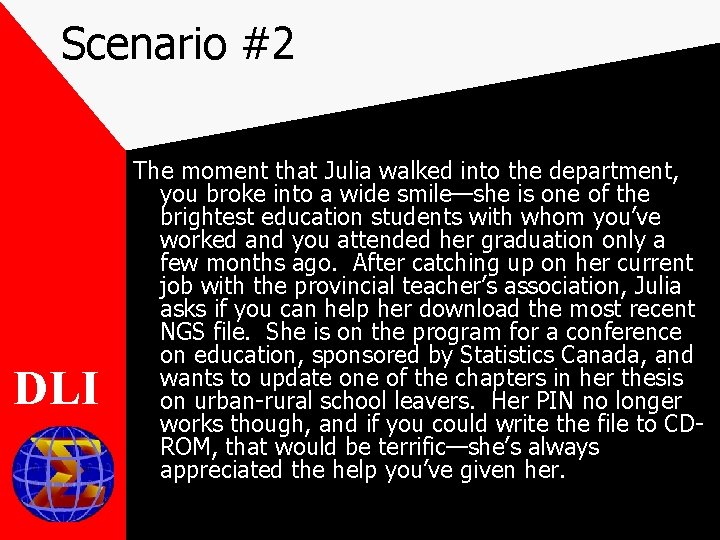 Scenario #2 DLI The moment that Julia walked into the department, you broke into