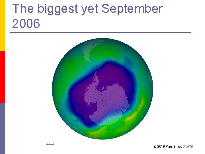 The biggest yet September 2006 NASA © 2016 Paul Billiet ODWS The biggest yet September 2006 NASA © 2016 Paul Billiet ODWS