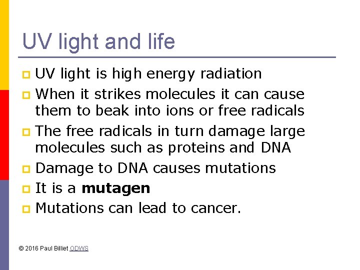 UV light and life UV light is high energy radiation p When it strikes