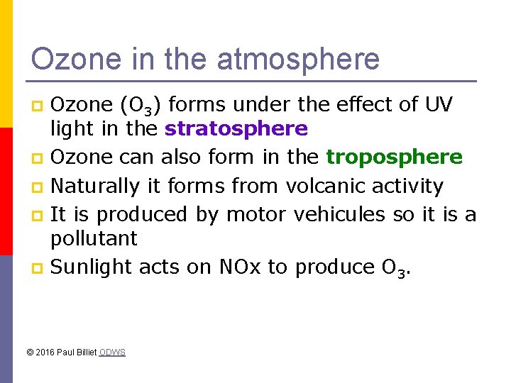 Ozone in the atmosphere Ozone (O 3) forms under the effect of UV light