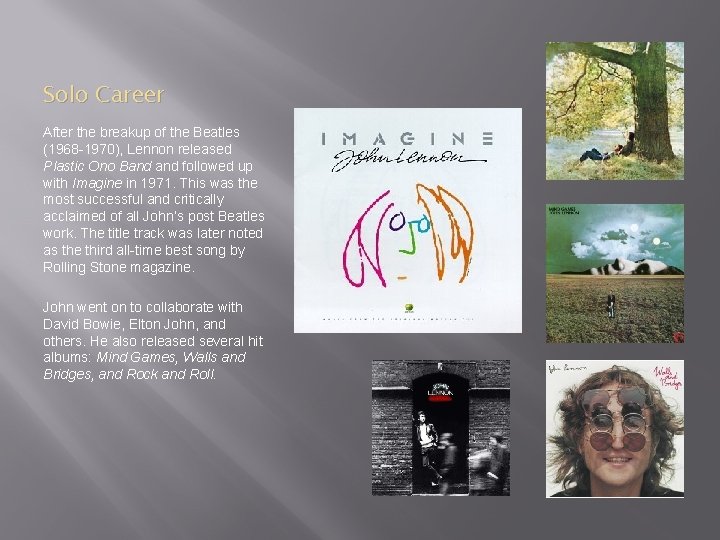 Solo Career After the breakup of the Beatles (1968 -1970), Lennon released Plastic Ono