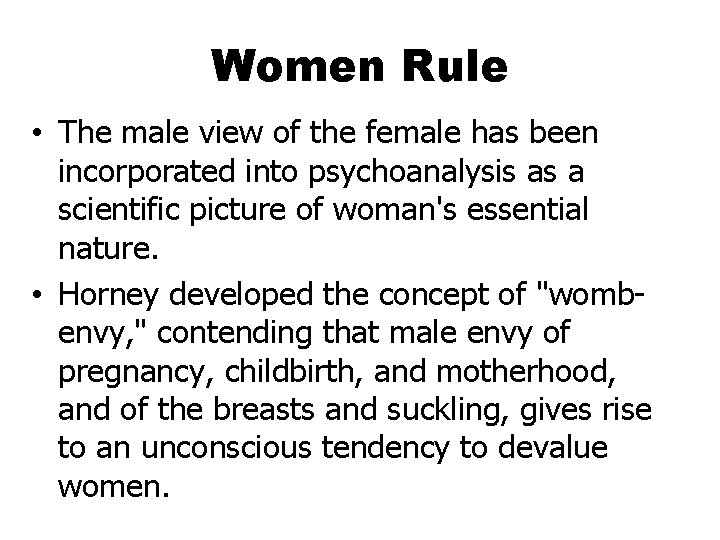 Women Rule • The male view of the female has been incorporated into psychoanalysis