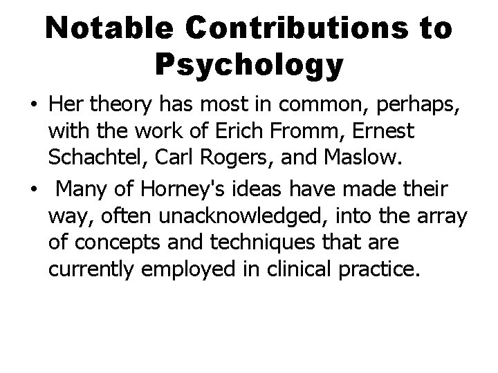 Notable Contributions to Psychology • Her theory has most in common, perhaps, with the