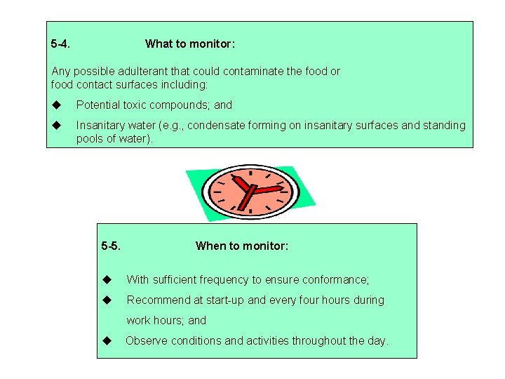 5 -4. What to monitor: Any possible adulterant that could contaminate the food or