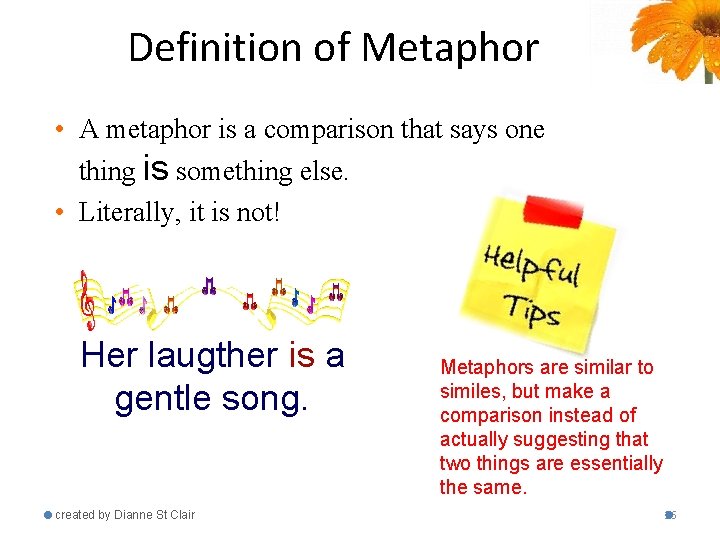 Definition of Metaphor • A metaphor is a comparison that says one thing is