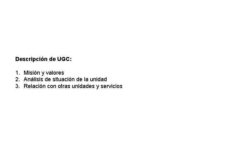 Descripción de UGC: 1. Misión y valores 2. Análisis de situación de la unidad