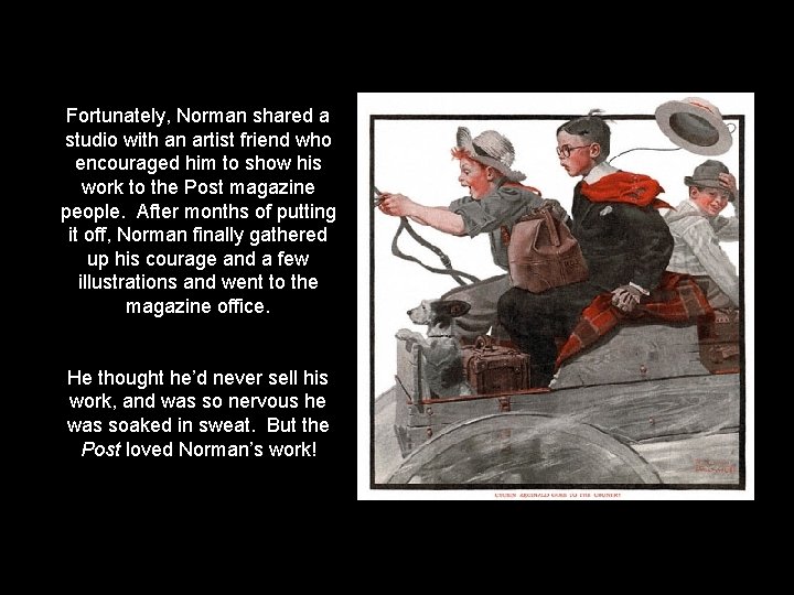 Fortunately, Norman shared a studio with an artist friend who encouraged him to show