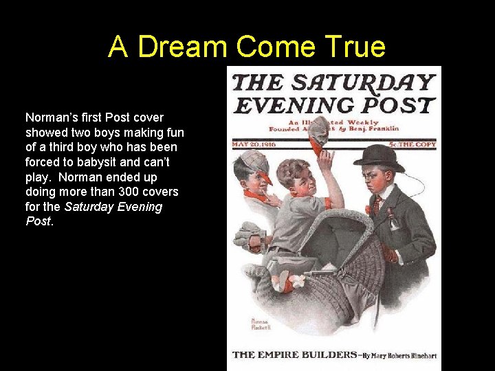 A Dream Come True Norman’s first Post cover showed two boys making fun of