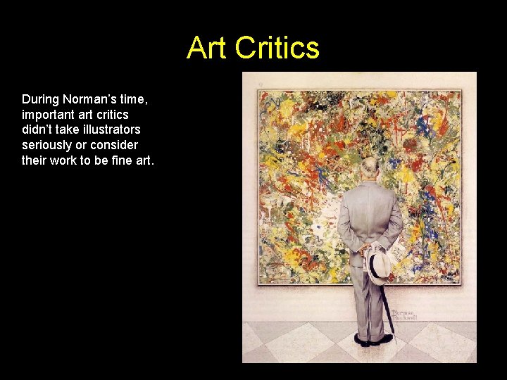 Art Critics During Norman’s time, important art critics didn’t take illustrators seriously or consider