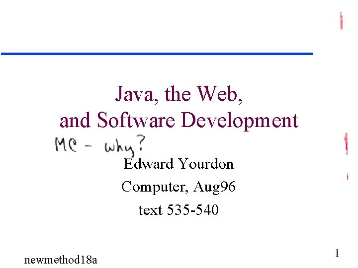 Java, the Web, and Software Development Edward Yourdon Computer, Aug 96 text 535 -540