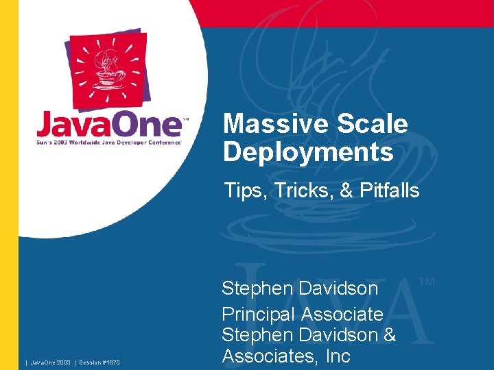 Massive Scale Deployments Tips, Tricks, & Pitfalls | Java. One 2003 | Session #1870
