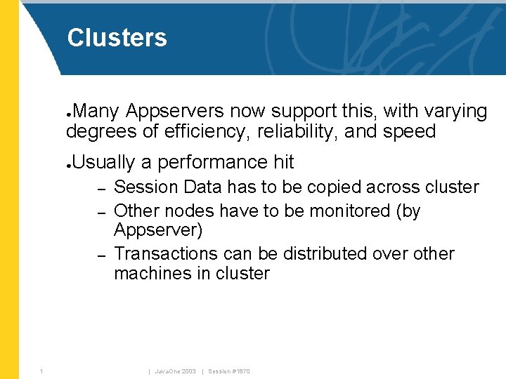 Clusters Many Appservers now support this, with varying degrees of efficiency, reliability, and speed