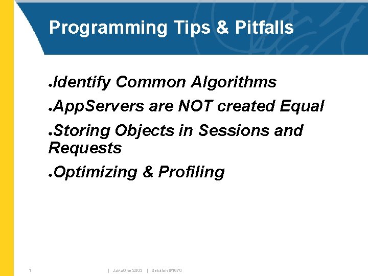 Programming Tips & Pitfalls Identify Common Algorithms ●App. Servers are NOT created Equal ●Storing