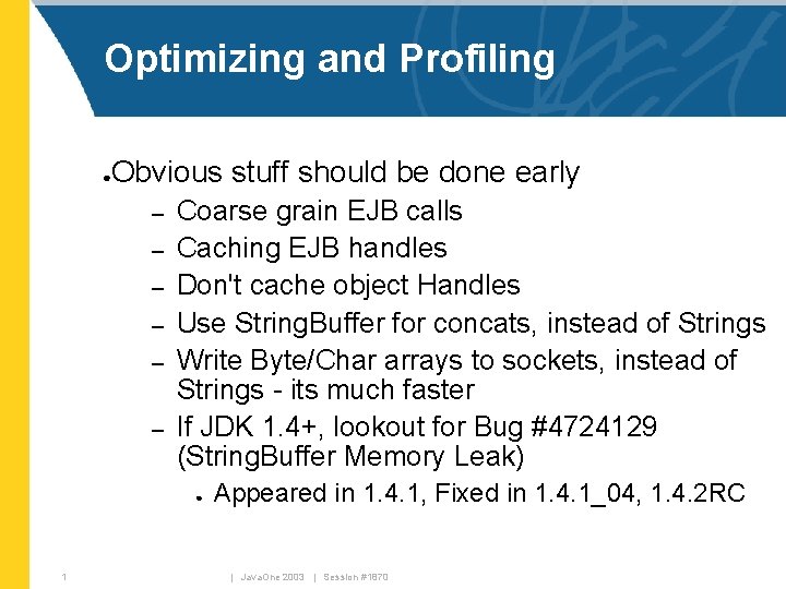 Optimizing and Profiling Obvious stuff should be done early ● – – – Coarse