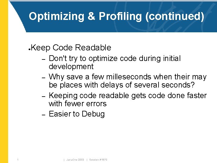 Optimizing & Profiling (continued) Keep Code Readable ● – – 1 Don't try to