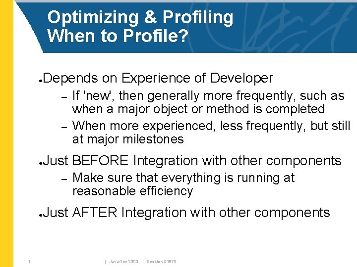 Optimizing & Profiling When to Profile? Depends on Experience of Developer ● – –