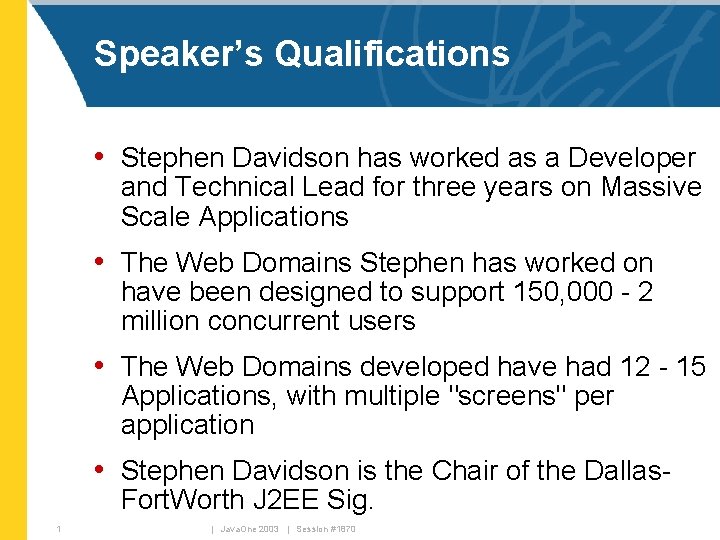 Speaker’s Qualifications • Stephen Davidson has worked as a Developer and Technical Lead for