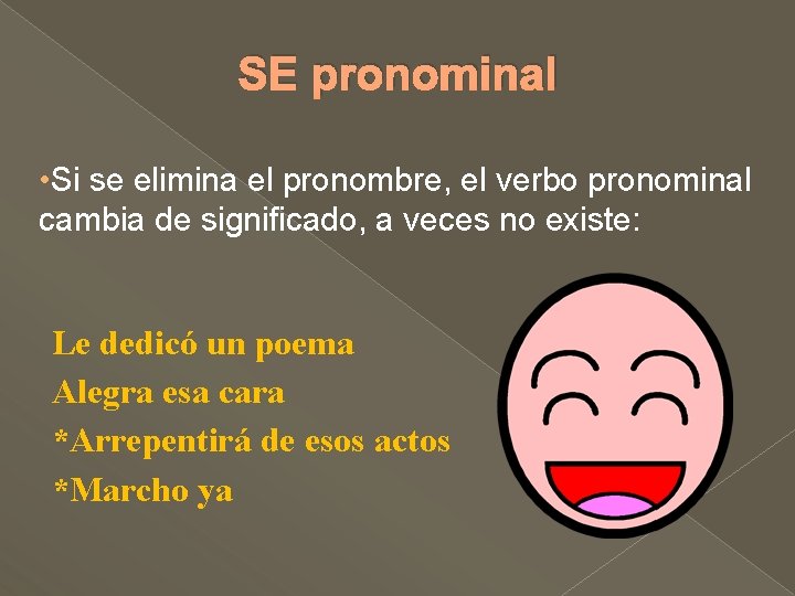SE pronominal • Si se elimina el pronombre, el verbo pronominal cambia de significado, SE pronominal • Si se elimina el pronombre, el verbo pronominal cambia de significado,