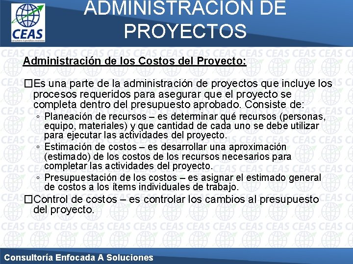 ADMINISTRACIÓN DE PROYECTOS Administración de los Costos del Proyecto: �Es una parte de la