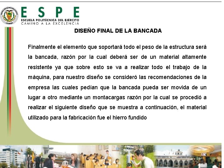 DISEÑO FINAL DE LA BANCADA Finalmente el elemento que soportará todo el peso de