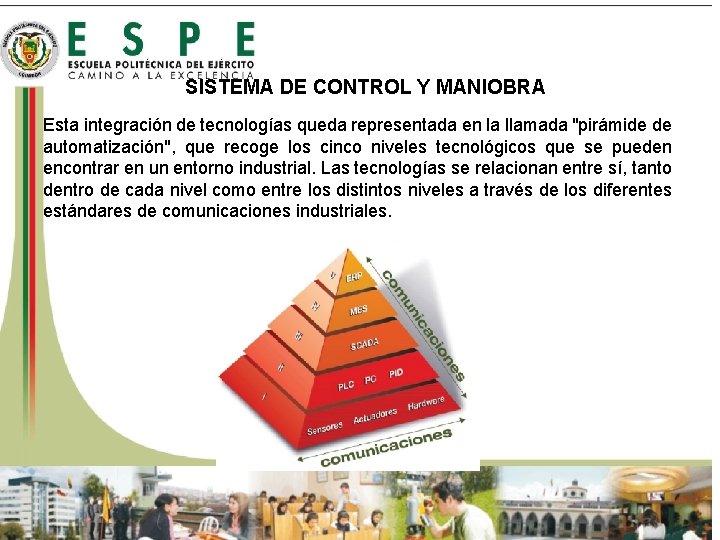 SISTEMA DE CONTROL Y MANIOBRA Esta integración de tecnologías queda representada en la llamada