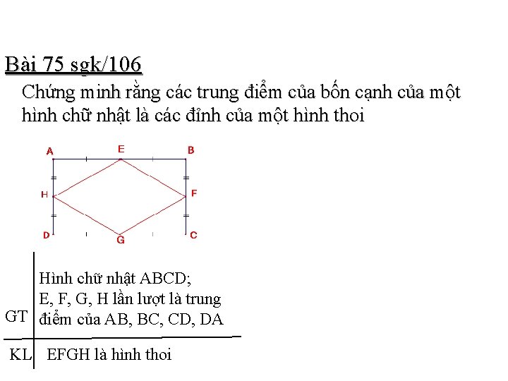 Bài 75 sgk/106 Chứng minh rằng các trung điểm của bốn cạnh của một