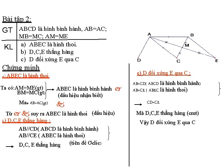 Bài tập 2: GT ABCD là hình bình hành, AB=AC; KL MB=MC; AM=ME a)