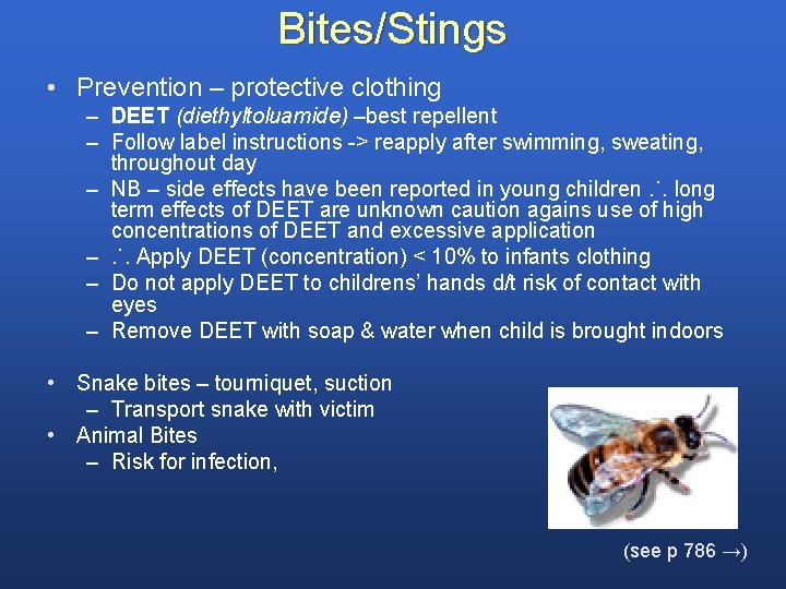 Bites/Stings • Prevention – protective clothing – DEET (diethyltoluamide) –best repellent – Follow label